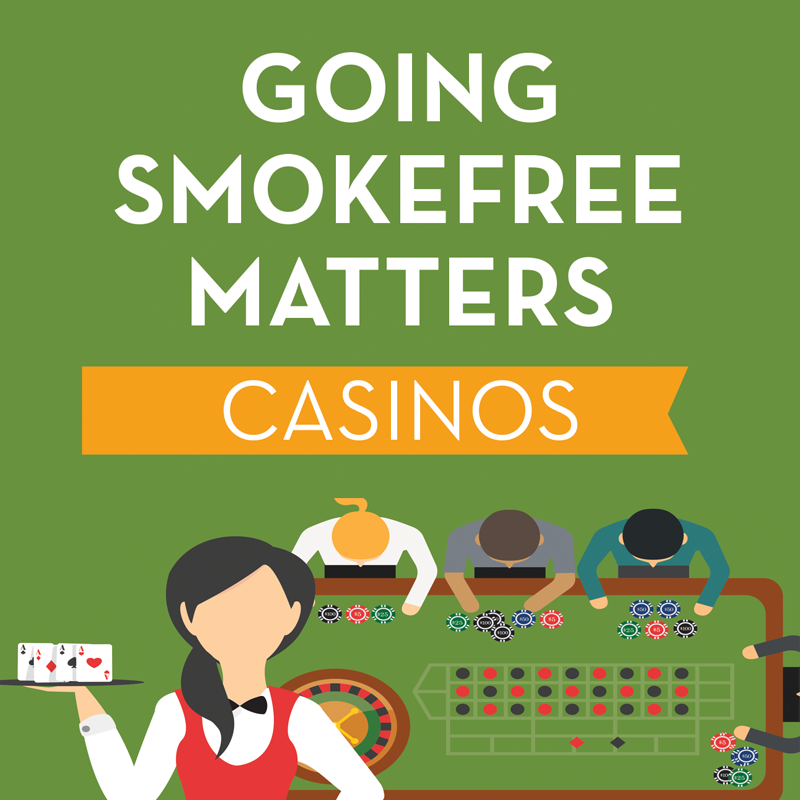 Going Smokefree Matters in Casinos