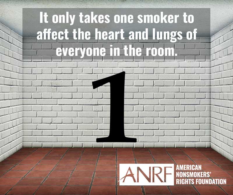 It only takes one smoker to affect the heart and lungs of everyone in the room